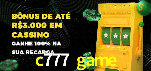 c777 game melhor bônus de depósito